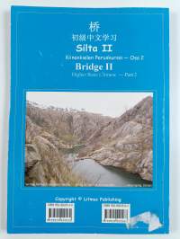 Silta 2 : Kiinankielen peruskurssi = Bridge 2 : Higher Basic Chinese