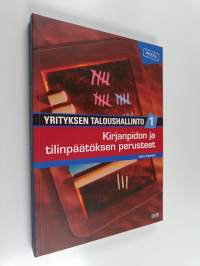 Yrityksen taloushallinto 1 : Kirjanpidon ja tilinpäätöksen perusteet