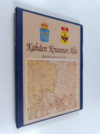 Kahden kruunun alla : Kymijoki rajana 1743-1811