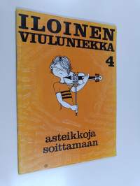 Iloinen viuluniekka 4 : asteikkoja soittamaan