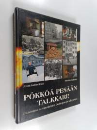 Pökköä pesään talkkari! : faktaa ja fiktiota suomalaisen polttopuun ja talonmiehen kulta-ajoilta