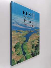 Eesti : maa ja meri = Estonia : the land and the sea = Estland : das Land und das Meer