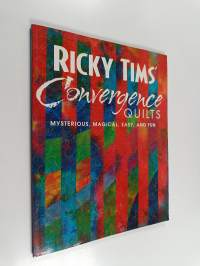 Ricky Tims&#039; Convergence Quilts - Mysterious, Magical, Easy, and Fun