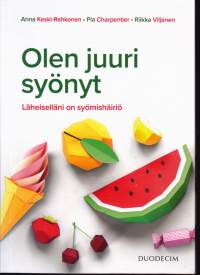 Olen juuri syönyt, 2020. 2.p. Läheiselläni on syömishäiriö.(syömishäiriöt, anoreksia, hoito, bulimia, omaiset, Bulimia Nervosa)