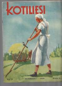 Kotiliesi 1939 nr 12 /  Maasauna, Ullakot ja tulipalot, Naiset äänestämään,  pellavatöitä,  Edla Kojonen Etelä-Hämeen eturivin nainen, Suvihäät, Olympiavieraat .