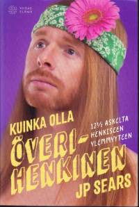 Kuinka olla överi-henkinen, 2020. 12,5 askelta henkiseen ylemmyyteen. (UUSI kirja). (psykologia, elämäntaito, henkisyys)