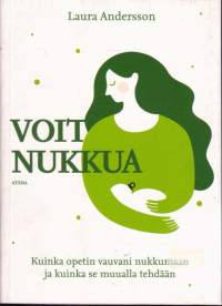 Voit nukkua, 2016. Kuinka opetin vauvani nukkumaan ja kuinka se muualla tehdään.
