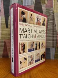 The Practical  Step-by-Step Guide to Martial Arts: T&#039;ai Chi &amp; Aikido