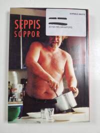 Seppis soppor : recept och resor med Johan von Bonsdorff : minnesbok, historiebok, kokbok