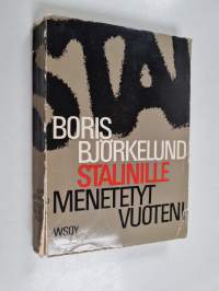 Stalinille menetetyt vuoteni : elämäni vaiheet 1945-1955