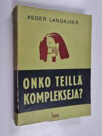 Onko teillä komplekseja : psykoanalyysin ja yksilöpsykologian yleistajuista selvittelyä