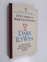 Dare to Win : The Guide to Getting What You Want Out of Life