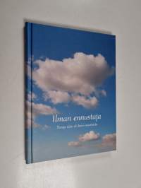 Ilman ennustaja : uusi ja vakaa ilman ennustaja eli tietoja sään eli ilman muutteista