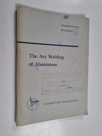 The Arc Welding of Aluminium : Information Bulletin 19