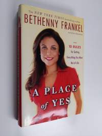 A Place of Yes : 10 Rules for Getting Everything You Want Out of Life