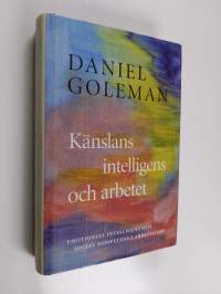 Känslans intelligens och arbetet : emotionell intelligens och social kompetens i arbetslivet