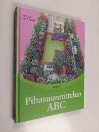 Pihasuunnittelun ABC : yksinkertaisia käytännön esimerkkejä pieniin pihoihin