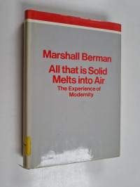All that is Solid Melts Into Air - The Experience of Modernity