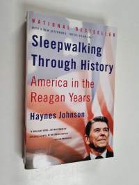 Sleepwalking Through History - America in the Reagan Years
