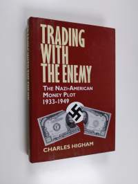Trading with the Enemy - The Nazi-American Money Plot, 1933-1949