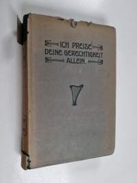 Ich preise deine Gerechtigkeit allein! : Predigten und Schriftbetrachtungen
