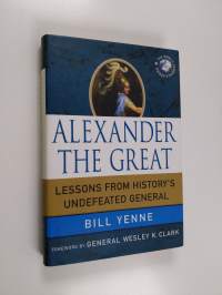 Alexander the Great - Lessons from History&#039;s Undefeated General