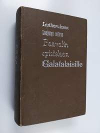 Lutheruksen laajempi selitys Paavalin epistolaan Galatalaisille, julaistu w. 1535 - Laajempi selitys Paavalin epistolaan Galatalaisille