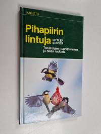 Pihapiirin lintuja : talvilintujen tunnistaminen ja oikea ruokinta