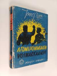 Atomipommiakin voimakkaampi : seikkailuromaani nuorisolle