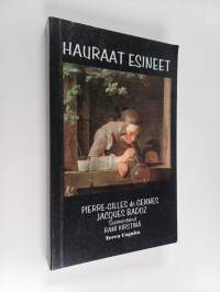 Hauraat esineet : pehmeä aine, kova tiede ja keksimisen riemu