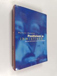 Positivismi ja ihmistiede : sosiaalitutkimuksen perustat ja käytännöt
