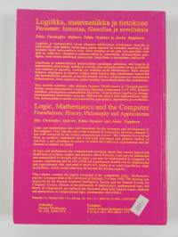 Logiikka, matematiikka ja tietokone : perusteet: historiaa, filosofiaa ja sovelluksia = Logic, mathematics and the computer : foundations: history, philosophy and...