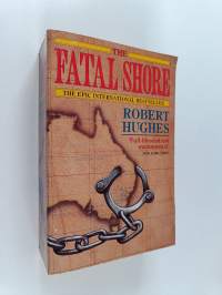 The Fatal Shore : history of the transportation of convicts to Australia 1787-1868