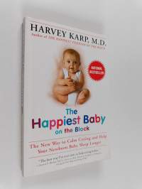 The Happiest Baby on the Block - The New Way to Calm Crying and Help Your Newborn Baby Sleep Longer