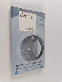 White guide Nordic 2016 : the 300 best restaurants in Denmark, Finland, Iceland, Norway and Sweden