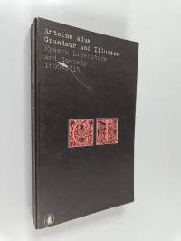 Grandeur and illusion : French literature and society 1600-1715