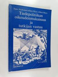 Tiedepolitiikan oikeudenmukaisuus ja tutkijan vastuu