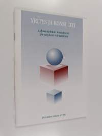 Yritys ja konsultti : liikkeenjohdon konsultointi pk-yrityksen voimavarana
