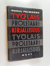Työläiskirjallisuus (proletaarikirjallisuus) kirjallisuus- ja aatehistoriallinen käsiteselvittely