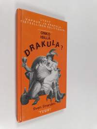 Onko isillä drakula? : lyhyt vapaus- ja krapulatieteellinen selitysoppi
