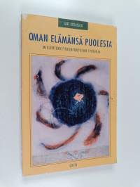 Oman elämänsä puolesta : mielenterveyskuntoutujan työkirja