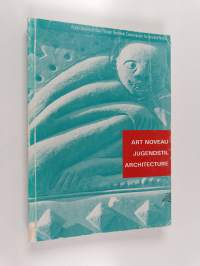 Art Nouveau/Jugendstil Architecture : International Joint Cultural Study and Action Project to Preserve and Restore World Art Nouveau/Jugendstil Architectural Her...