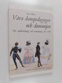 Våra danspedagoger och dansnöjen : Om undervisning och evenemang före 1914