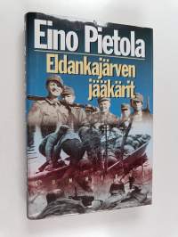 Eldankajärven jääkärit : sissiromaani Uhtualta 1942