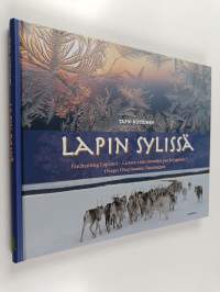 Lapin sylissä = Enchanting Lapland = Laissez-vous envoûter par la Laponie! = Ocero ocarovanie Laplandii