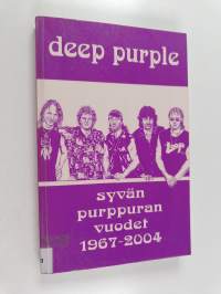 Deep Purple : Syvän purppuran vuodet 1967-2004