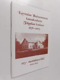 Karstulan ylhäisemmästä kansakoulusta Toppilan kouluun 1878-2003 : 125-vuotishistoriikki
