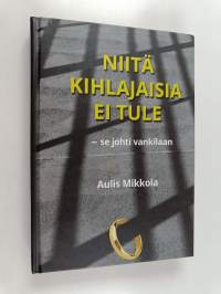 &quot;Niitä kihlajaisia ei tule&quot; - se johti vankilaan