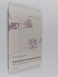 Kansaton kansankirkko : kirkon ajanmukaisen tehtävän etsintää