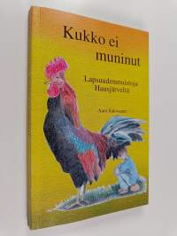 Kukko ei muninut (signeerattu) : lapsuudenmuistoja Hausjärveltä (signeerattu)